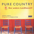Pure Country - Der andere Landhausstil: Mit Bezugsquellen von Herstellern und Händlern in Deutschland, Österreich, Schweiz und England Living & Furnishing