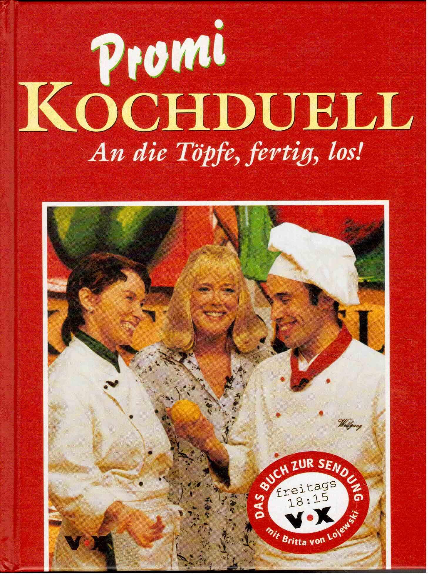 Promi-Kochduell. An die Töpfe, fertig, los!: Das Buch zur Sendung mit Britta von Lojewski Cooking & Enjoying