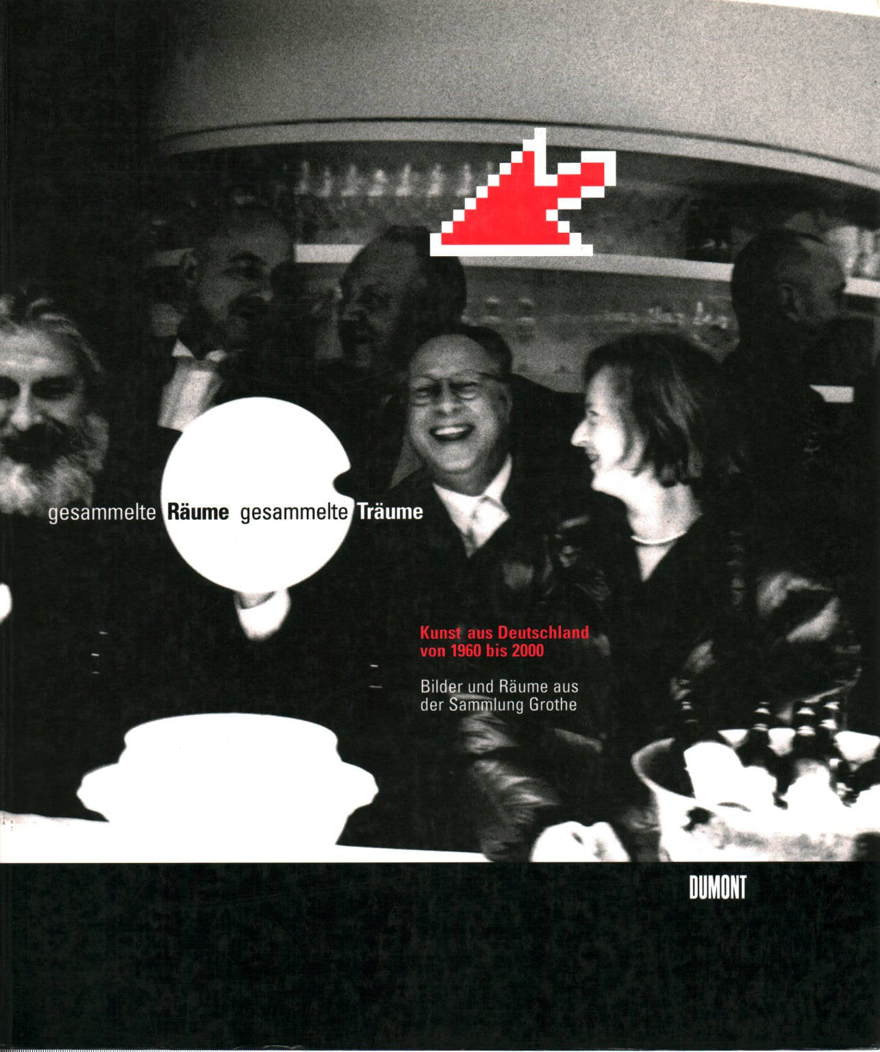 Gesammelte Räume - gesammelte Träume. Kunst aus Deutschland von 1960 bis 2000. Bilder und Räume aus der Sammlung Grothe im Martin-Gropius-Bau. 20. November 1999 bis 6. Februar 2000 Books