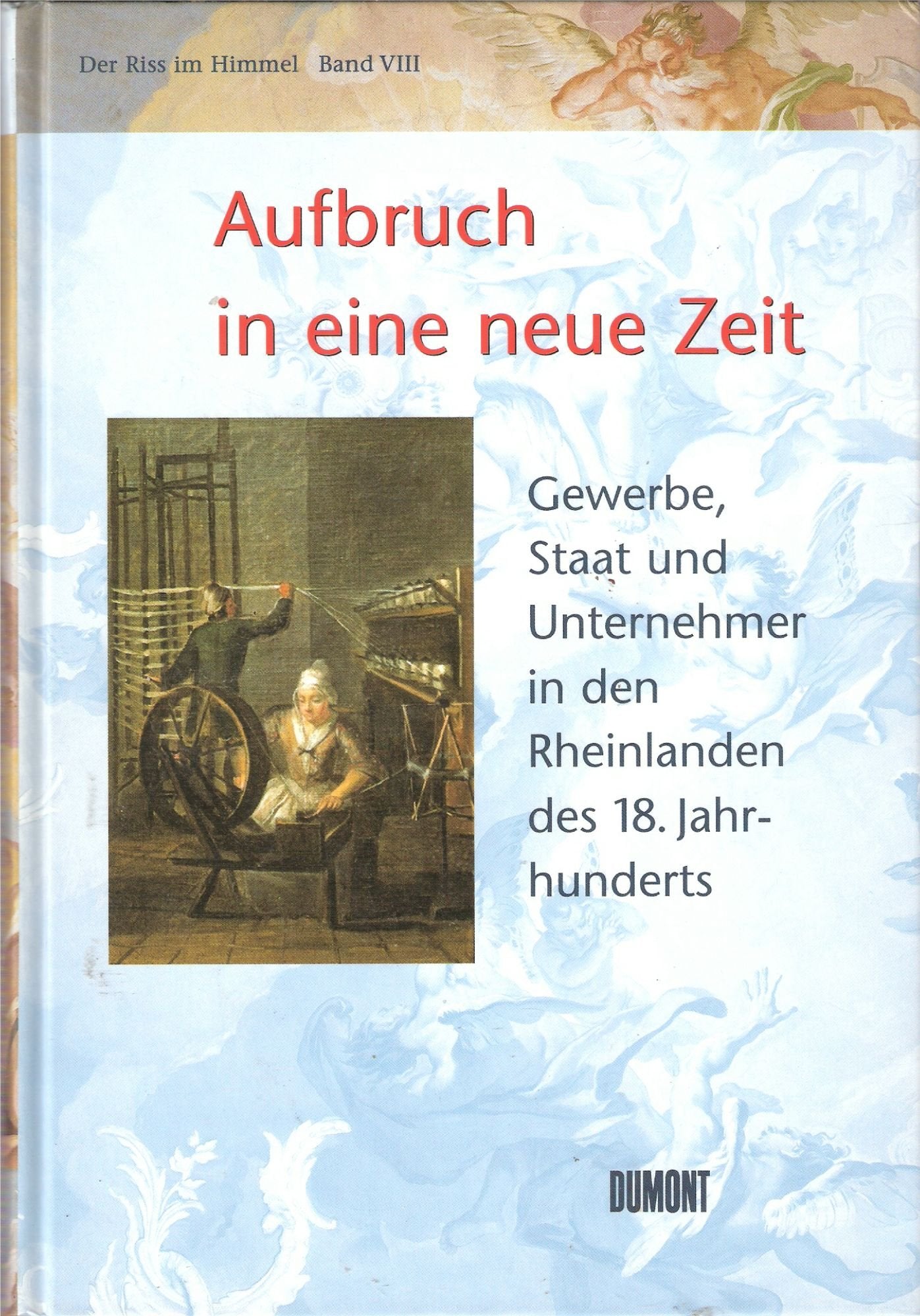 Der Riss im Himmel, Bd.8: Aufbruch in eine neue Zeit. Gewerbe, Staat und Unternehmer in den Rheinlanden des 18. Jahrhunderts Film, Art & Culture