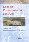 Der Riss im Himmel, Bd.4: Köln als Kommunikationszentrum. Studien zur frühneuzeitlichen Stadtgeschichte German history