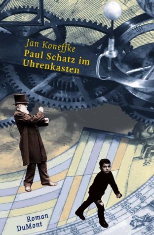 Paul Schatz im Uhrenkasten: Roman (DUMONT Literatur) Contemporary literature