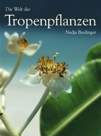Die Welt der Tropenpflanzen Garden & Plants