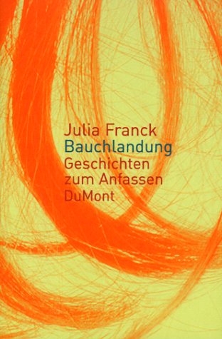 Bauchlandung: Geschichten zum Anfassen (DUMONT Literatur) Contemporary literature
