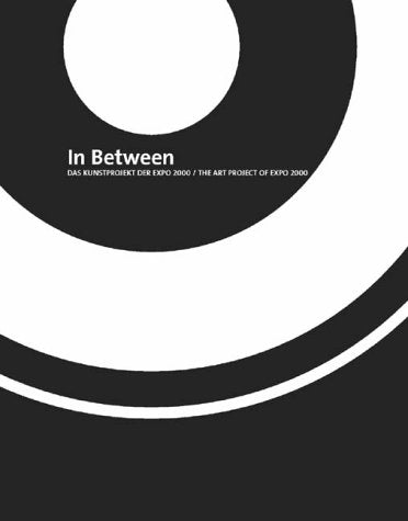 In Between: Das Kunstprojekt der EXPO 2000 /The Art Project of EXPO 2000 Architecture