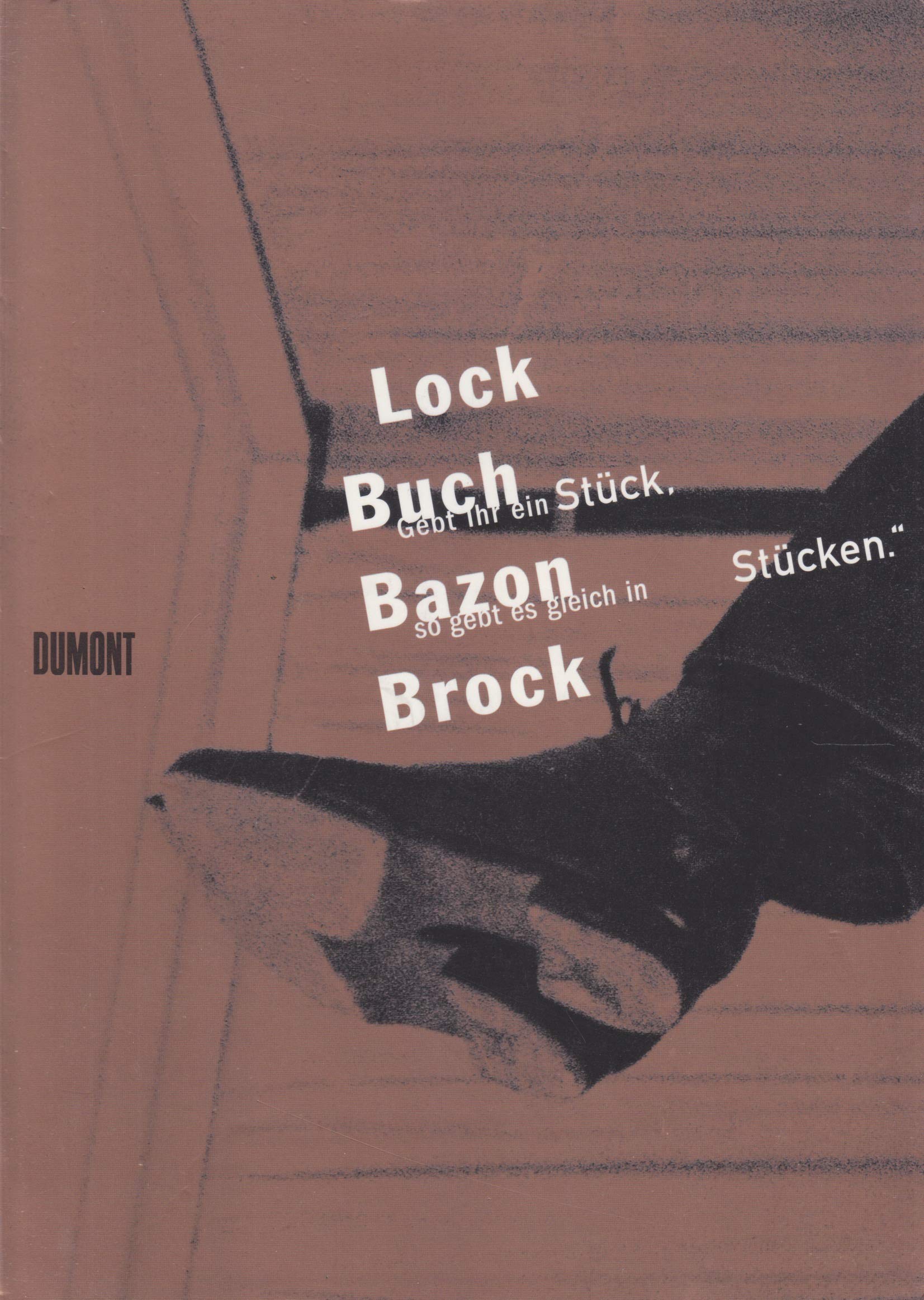 Lock Buch Bazon Brock. 'Gebt Ihr ein Stück, so gebt es gleich in Stücken'. Film, Art & Culture