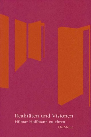 Realitäten und Visionen: Hilmar Hoffmann zu Ehren (DUMONT Literatur) Politics & History
