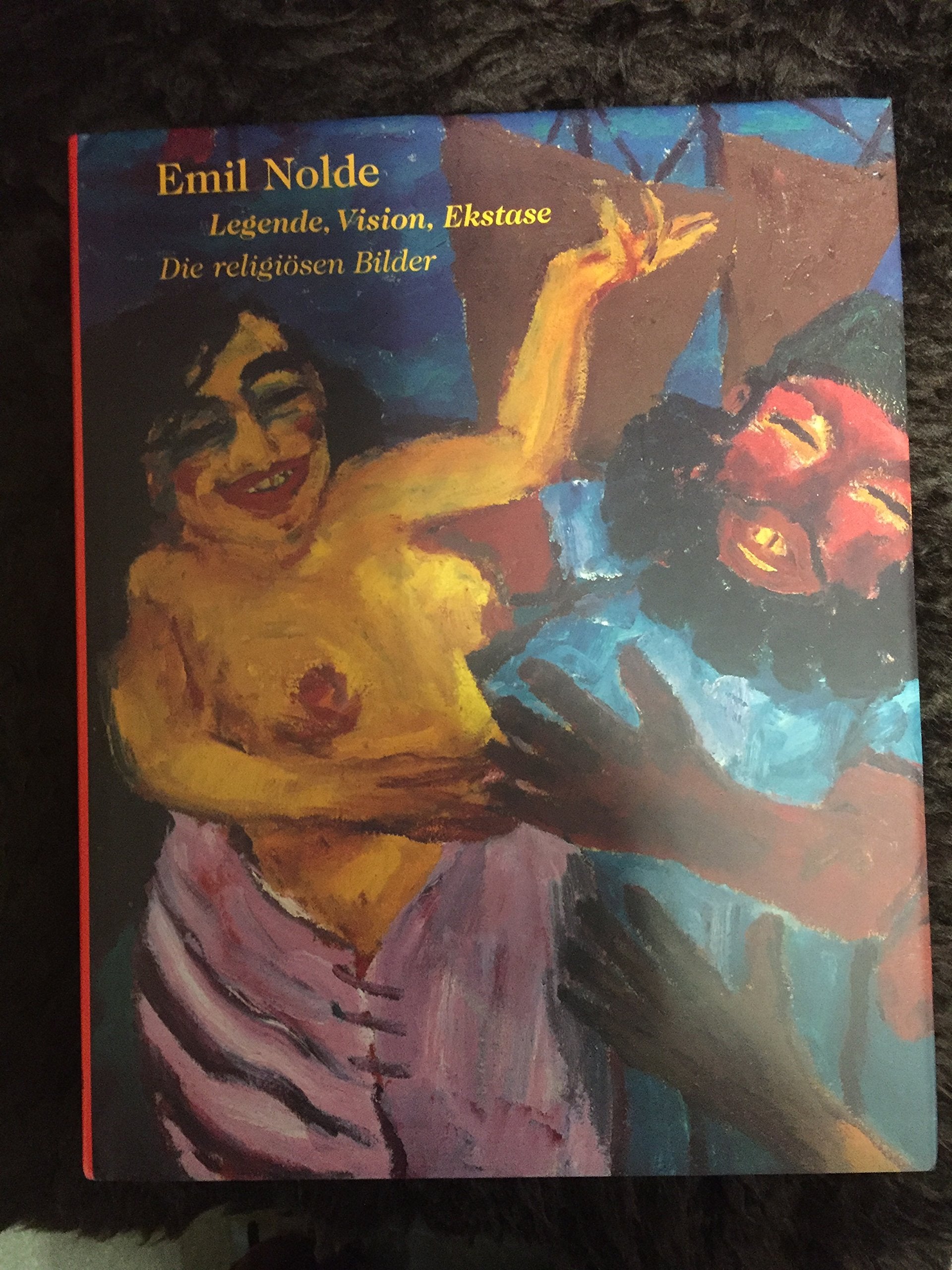 Emil Nolde. Legende, Vision, Ekstase. Die religiösen Bilder. Social Sciences
