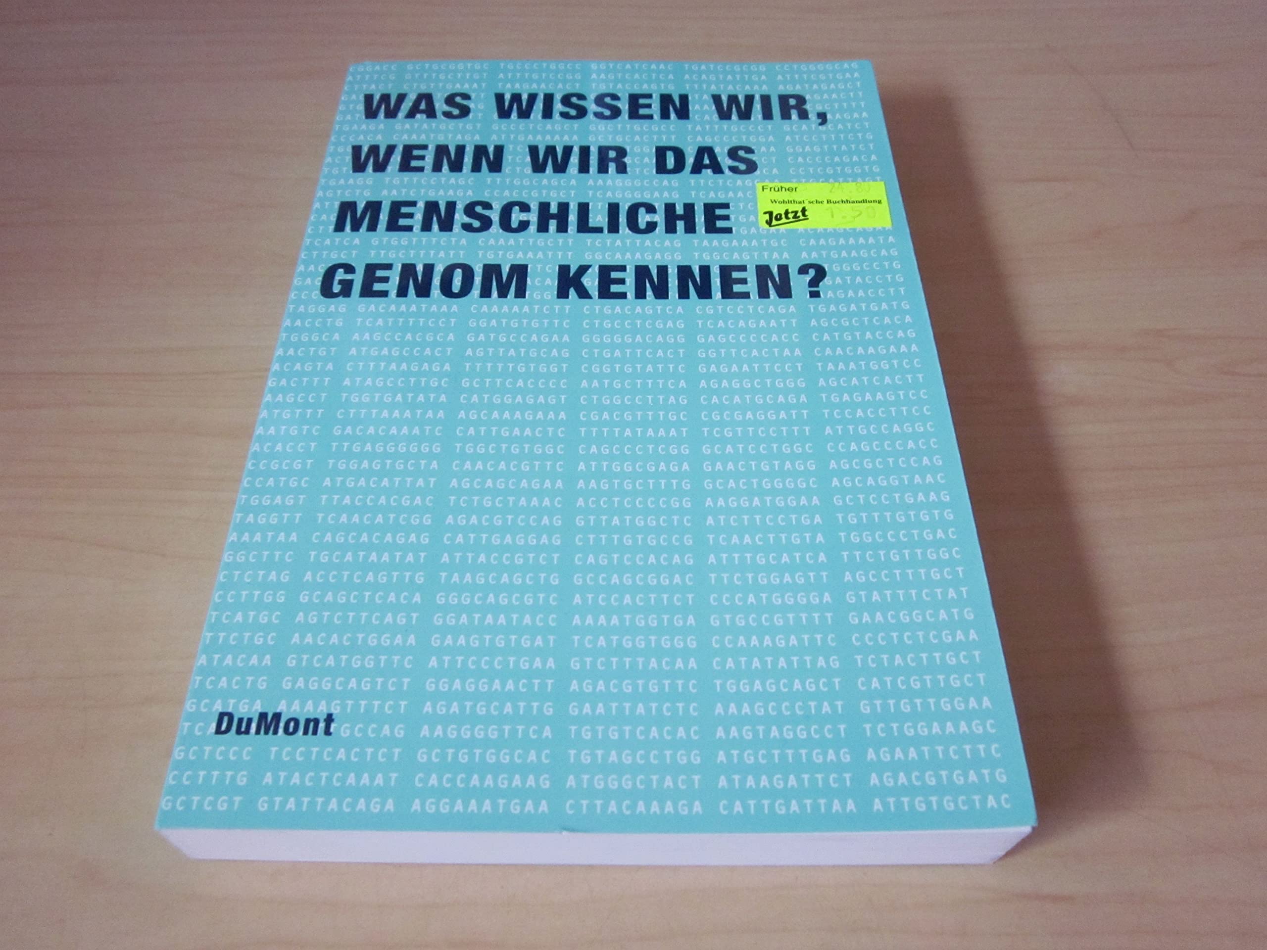 Was wissen wir, wenn wir das menschliche Genom kennen? : . Business & Technology