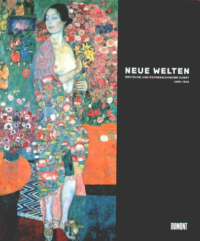 Neue Welten: Deutsche und österreichische Kunst 1890-1940 Art & Literature