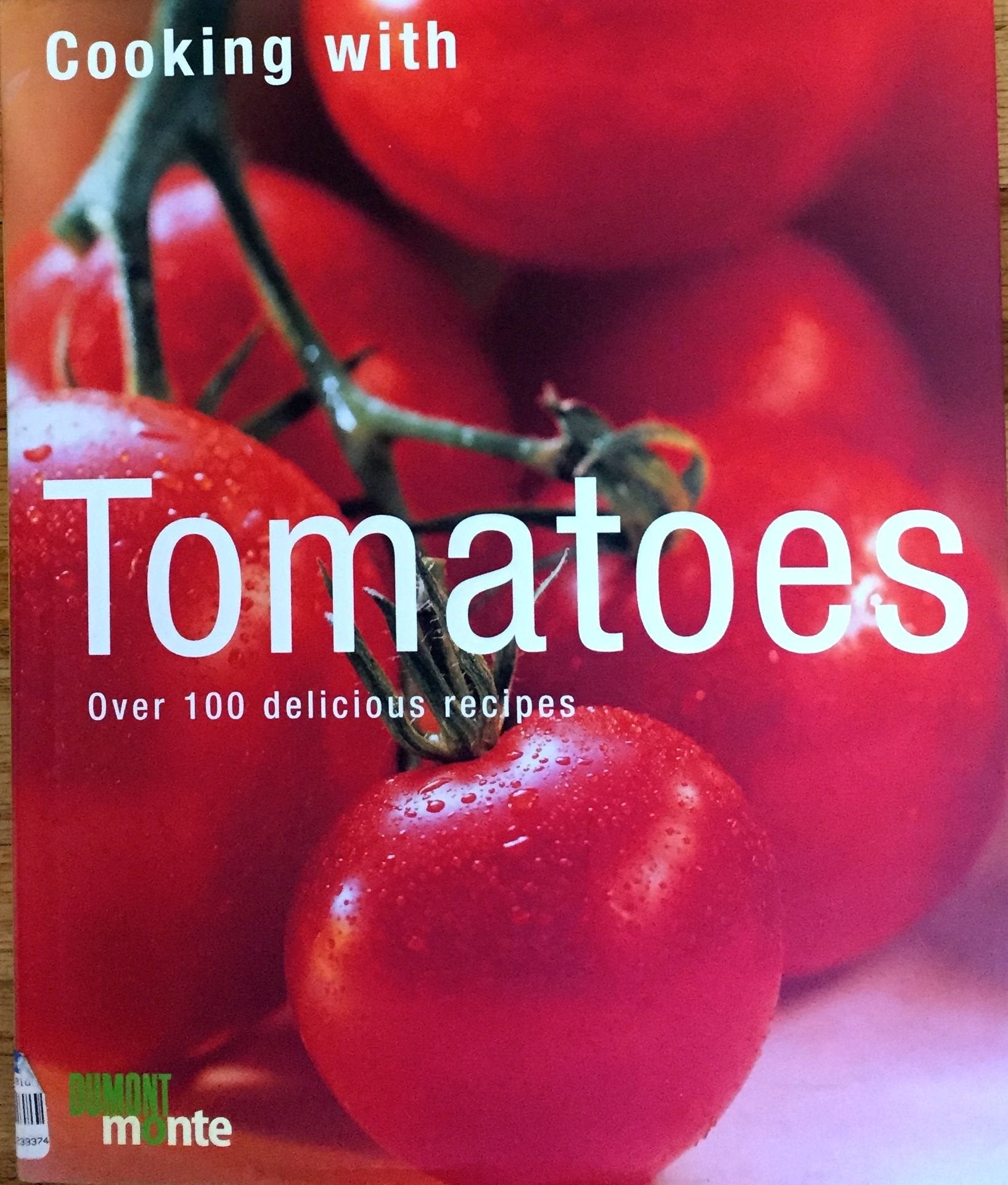 Tomatoes: Over 100 delicious Recipes (monte von DUMONT) Garden & Plants