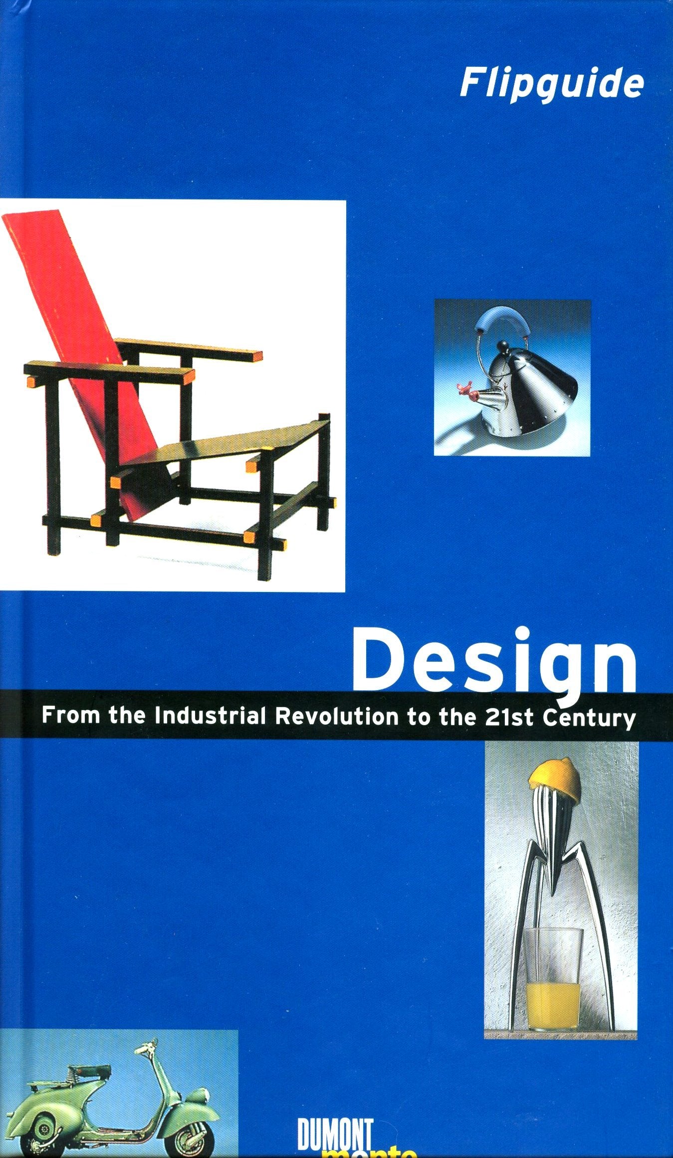 Design: From the Industrial Revolution to the 21st Century: From the Industrial Revolution until the 21st Century (Flipguides) Architecture