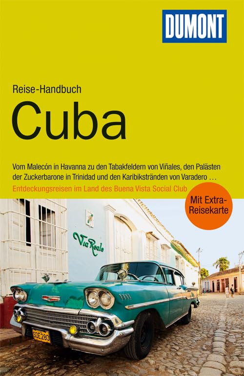 DuMont Reise-Handbuch Reiseführer Cuba: Vom Malecón in Havanna zu den Tabakfeldern von Vinales, den Palästen der Zuckerbarone in Trinidad und den ... im Land des Buena Vista Social Club Leisure, Home & Garden