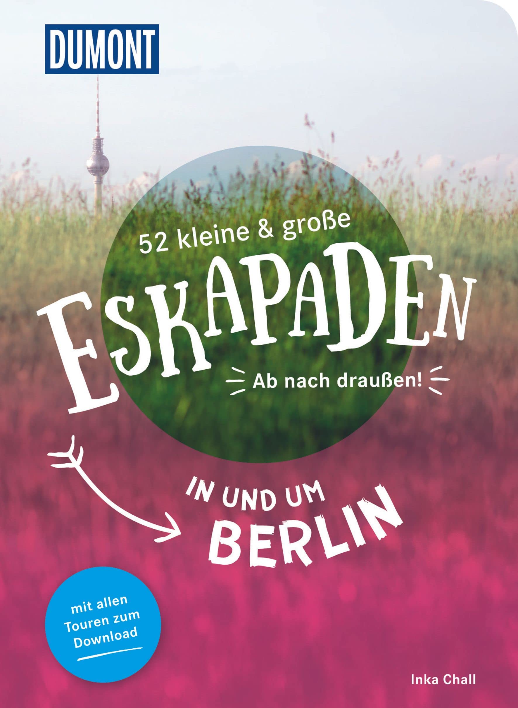 52 kleine & große Eskapaden in und um Berlin Garden & Plants