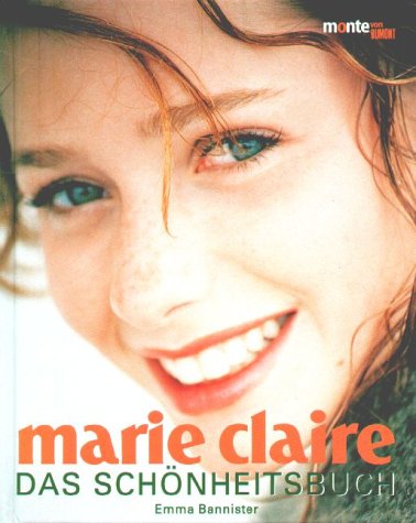 Marie Claire - Das Schönheitsbuch: Die vielfach ausgezeichneten Marie-Claire-Kosmetiktips in einem Buch. Schritt-für-Schritt-Anleitungen (monte von DUMONT) Lifestyle