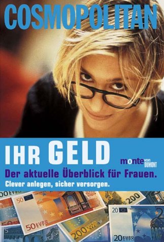 Cosmopolitan: Ihr Geld: Der aktuelle Überblick für Frauen. Clever anlegen, sicher vorsorgen (monte von DUMONT) Business, Finance & Career