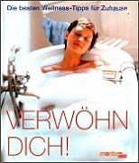 Verwöhn Dich!: Die besten Wellness-Tipps für Zuhause. Über 100 Anleitungen für Öle und Masken zum Selbermachen. Thalasso-Therapie (monte von DUMONT) Lifestyle