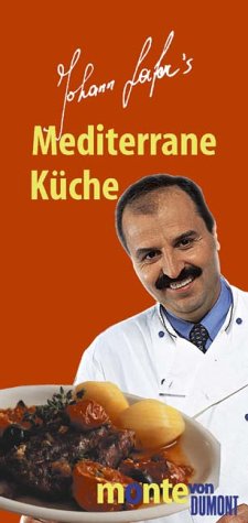 Johann Lafers Mediterrane Küche (monte von DUMONT) Cooking & Enjoying