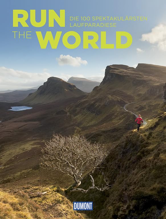Run the World (DuMont Bildband): Die 100 spektakulärsten Laufparadiese Travel Guides
