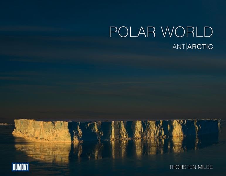 DuMont Bildband Polar World Ant, Arctic: Ant/Arctic. Mit e. Vorw. v. Arved Fuchs. Text dtsch.-engl. Photography