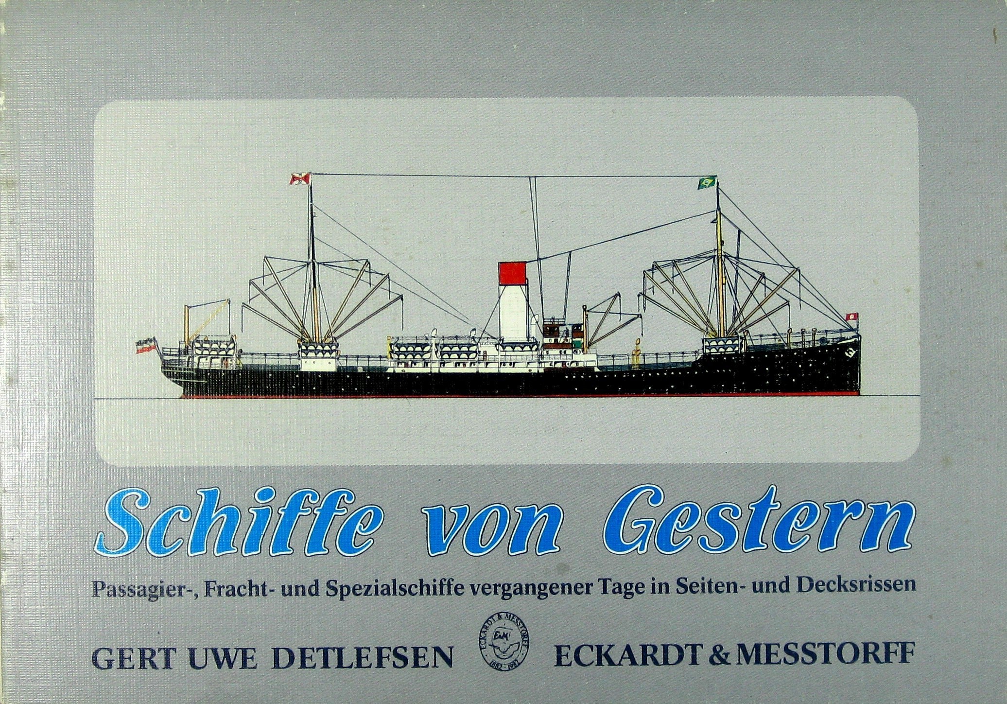 Schiffe von Gestern. Passagier-, Fracht- und Spezialschiffe vergangener Tage in Seiten- und Decksrissen Business & Technology
