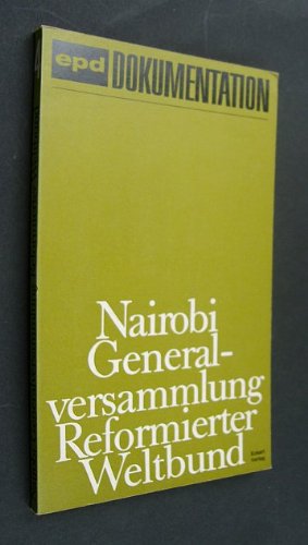 Nairobi. Vereinigende Generalversammlung des Reformierten Weltbundes und des Internationalen Kongregationalistischen Rats. Autorisierter Bericht ; book