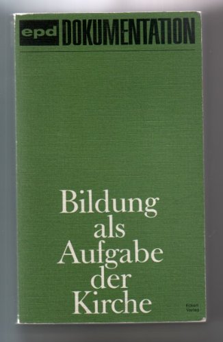 Bildung als Aufgabe der Kirche. Problemskizzen und Modelle. Materialien zur Reform des kirchlichen Bildungssystems ; in: epd Dokumentation, herausgegeben von Hans-Wolfgang Heßler, Band 7; Books