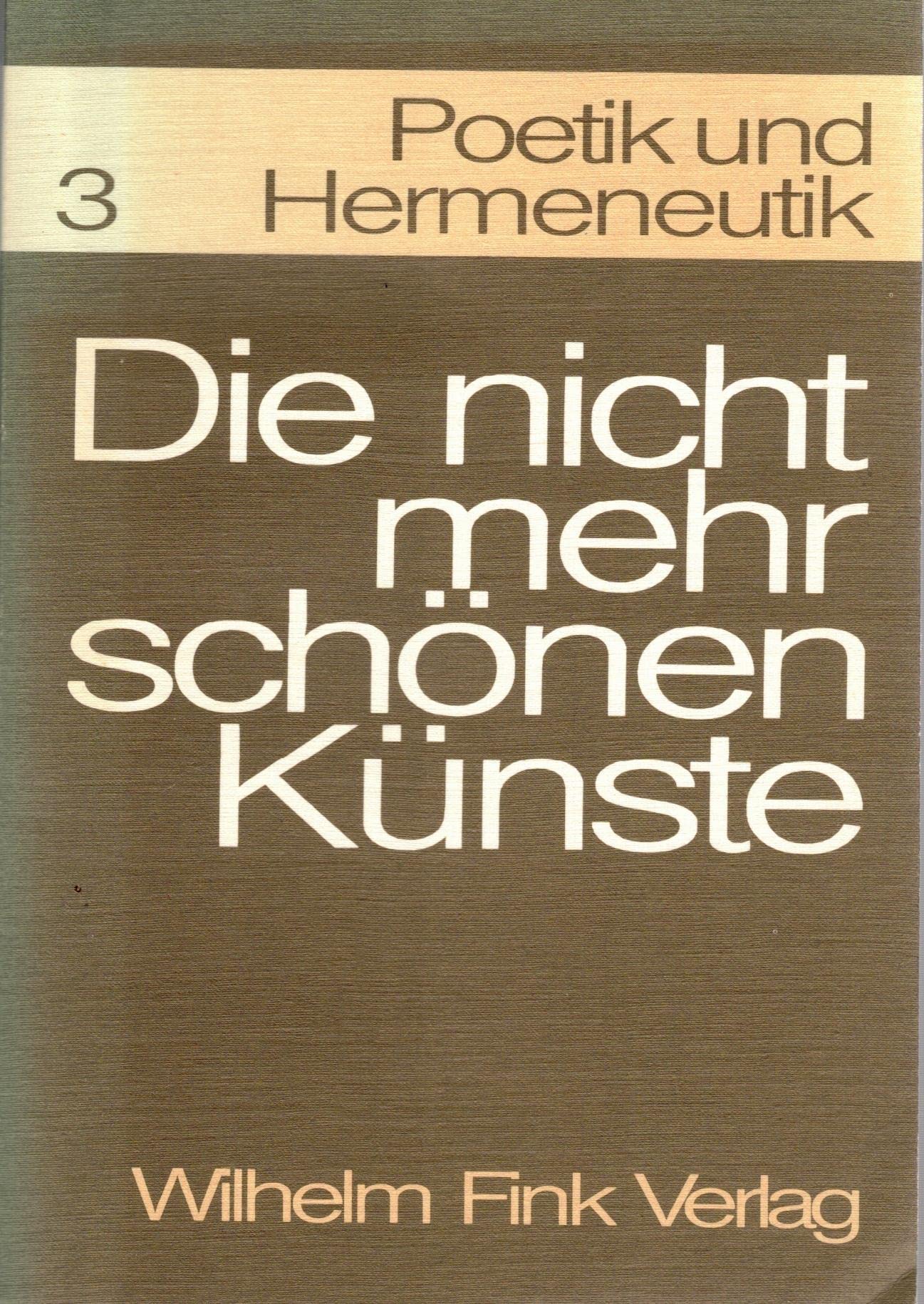 Poetik und Hermeneutik, Bd.3, Die nicht mehr schönen Künste. Grenzphänomene des Ästhetischen Philosophy