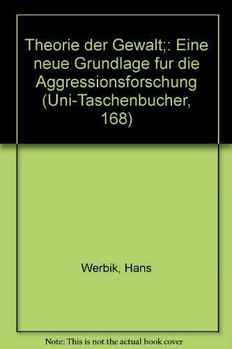 Theorie der Gewalt: Eine neue Grundlage für die Aggressionsforschung (UTB S (Small-Format): Uni-Taschenbücher) General education