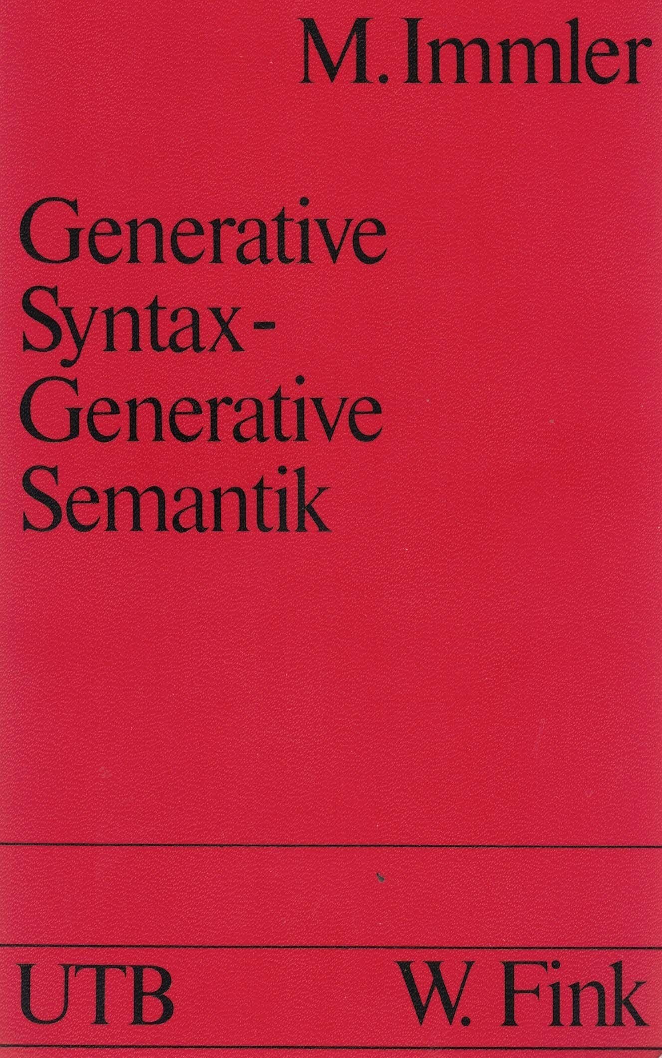 Generative Syntax - Generative Semantik: Darstellung und Kritik (UTB S (Small-Format): Uni-Taschenbücher) Social Sciences