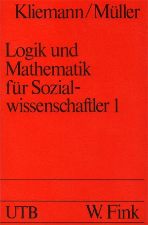 Logik und Mathematik für Sozialwissenschaftler,Band. 1: Grundlagen formalisierter Modelle in den Sozialwissenschaften Books