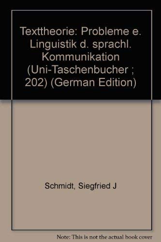 Texttheorie : Probleme einer Linguistik der sprachlichen Kommunikation Books