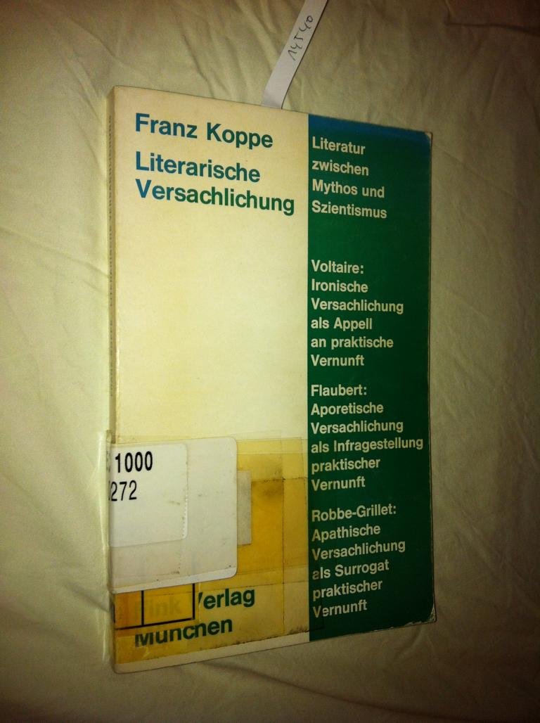 Literarische Versachlichung: Zum Dilemma der Neueren Literatur zwischen Mythos und Szientismus. Paradigmen: Voltaire, Flaubert, Robbe-Grillet (Theorie ... der Schönen Künste: Texte und Abhandlungen) Politics & History