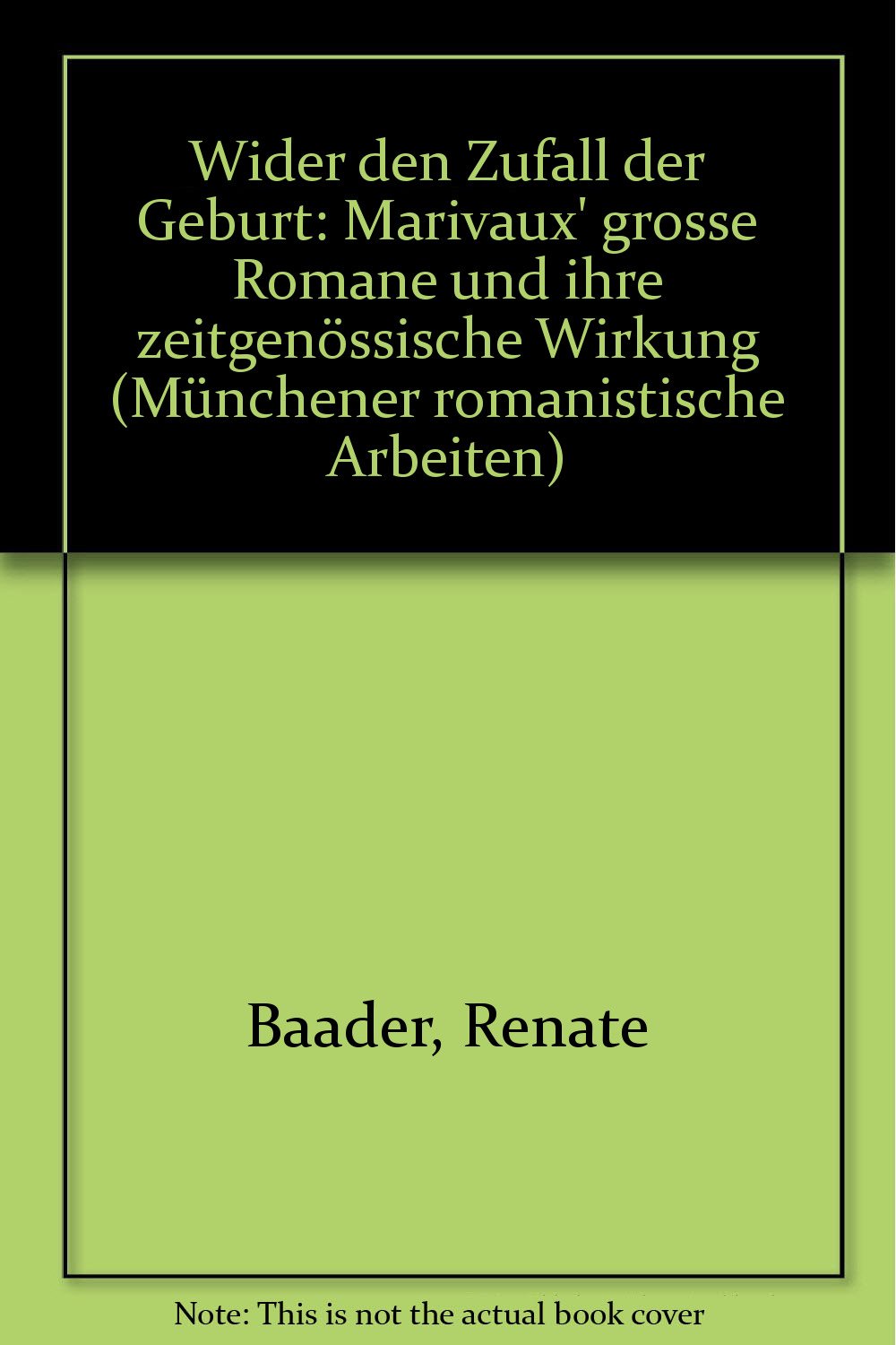 Wider den Zufall der Geburt: Marivaux' grosse Romane und ihre zeitgenössische Wirkung (Münchner Romanistische Arbeiten) Books