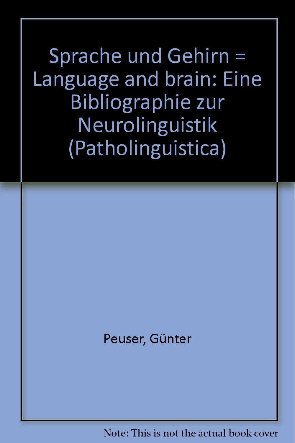 Sprache und Gehirn - Eine Bibliographie zur Neurolinguistik. Patholinguistica 1 Medicine