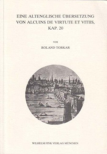 Eine altenglische Übersetzung von Alcuins De virtutibus et vitiis, Kapitel 20 (Liebermanns Judex): Untersuchungen und Textausgabe. Mit einem Anhang: ... und Untersuchungen zur englischen Philologie) Books