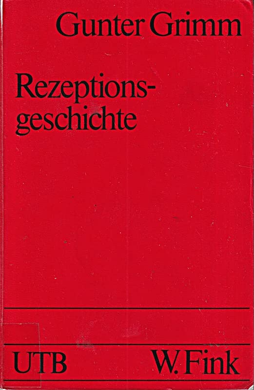 Rezeptionsgeschichte. Grundlegung einer Theorie. Mit Analysen und Bibliographie Professional & Reference Books