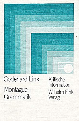 Montague-Grammatik: Montague-Grammatik. Tl I. Die logischen Grundlagen: Tl I book