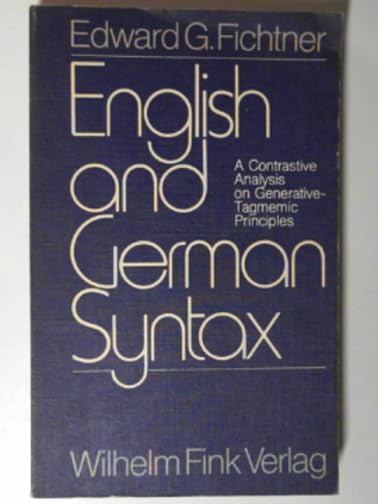 English and German Syntax: A Contrastive Analysis on Generative-Tagmemic Principles Social Sciences