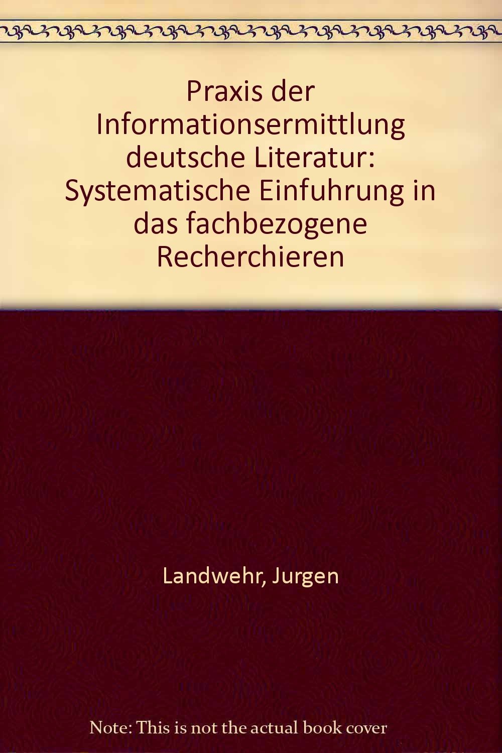 Praxis der Informationsermittlung: "Deutsche Literatur": Systematische Einführung in das fachbezogene Recherchieren Professional & Reference Books