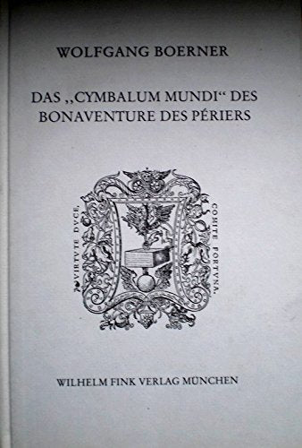 Das "Cymbalum Mundi" des Bonaventure Des Périers: Eine Satire auf die Redepraxis im Zeitalter der Glaubensspaltung (Humanistische Bibliothek: Reihe I: Abhandlungen) Books