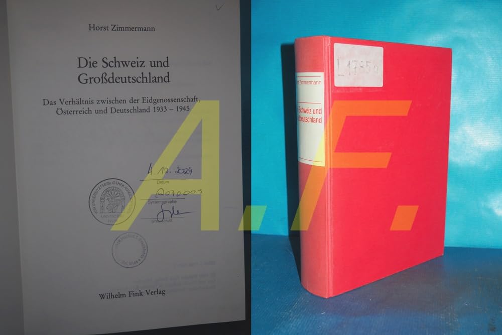 Die Schweiz und Grossdeutschland: Das Verhältnis zwischen der Eidgenossenschaft, Österreich und Deutschland 1933-1945 Books