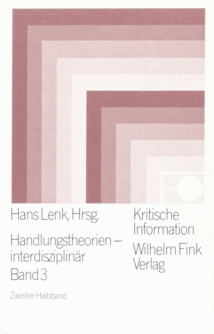 Kritische Information, Bd.64/2, Handlungstheorien interdisziplinär: Verhaltenswissenschaftliche und psychologische Handlungstheorien Reference Books