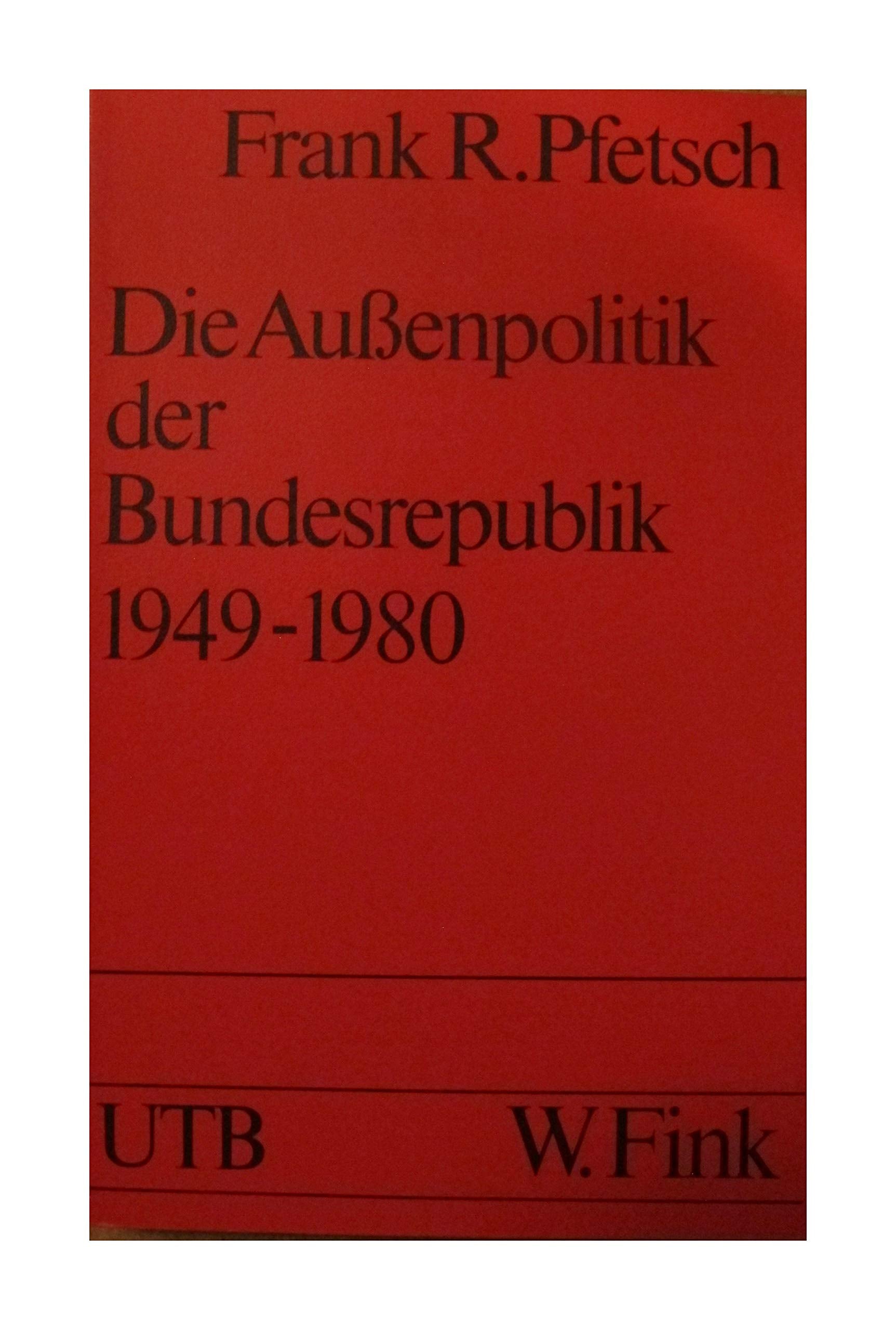 Die Aussenpolitik der Bundesrepublik 1949-1980 (UTB S (Small-Format): Uni-Taschenbücher) Politics & History