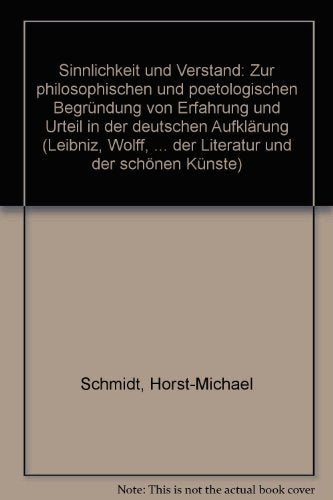Sinnlichkeit und Verstand: Zur philosophischen und poetologischen Begründung von Erfahrung und Urteil in der deutschen Aufklärung (Leibniz, Wolff, ... der Literatur und der Schönen Künste) Contemporary literature Books