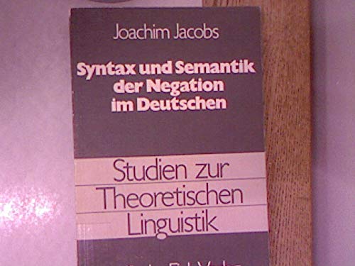 Syntax und Semantik der Negation im Deutschen (Studien zur Theoretischen Linguistik) Social Sciences