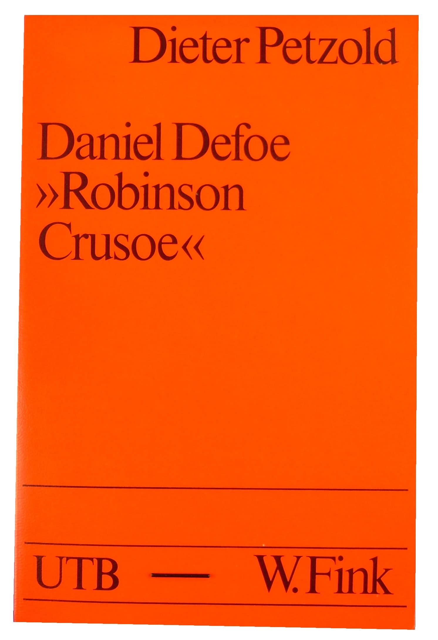 Daniel Defoe, "Robinson Crusoe": Text und Geschichte. Modellanalysen zur englischen und amerikanischen Literatur. Band 2 (UTB S (Small-Format): Uni-Taschenbücher) Foreign Languages ​​& Dictionaries