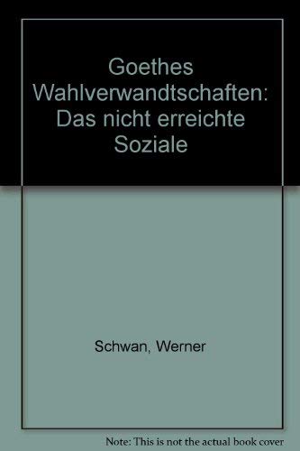 Goethes "Wahlverwandtschaften": Das nicht erreichte Soziale Books