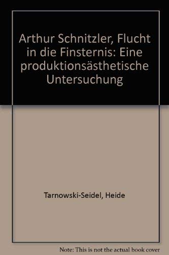 Arthur Schnitzler: Flucht in die Finsternis: Eine produktionsästhetische Untersuchung Professional & Reference Books