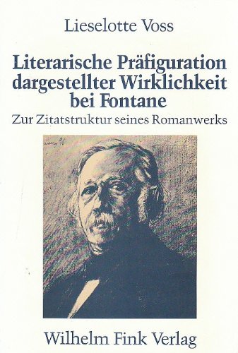 Literarische Präfiguration dargestellter Wirklichkeit bei Fontane: Zur Zitatstruktur seines Romanwerks Books